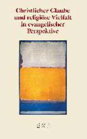 Christlicher Glaube und religiöse Vielfalt in evangelischer Perspektive de Evangelische Kirche in Deutschland