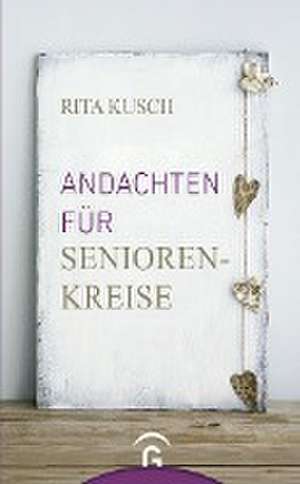 Andachten für Seniorenkreise de Rita Kusch