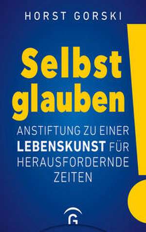 Selbst glauben! de Horst Gorski