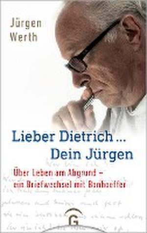 Lieber Dietrich ... Dein Jürgen de Jürgen Werth