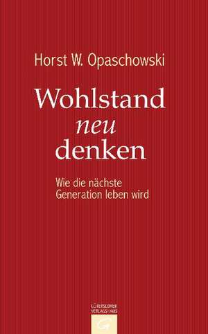 Wohlstand neu denken de Horst W. Opaschowski