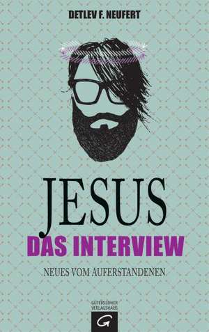 Jesus: Das Interview de Detlev F. Neufert