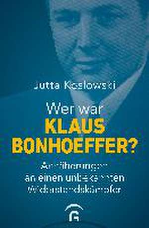 Wer war Klaus Bonhoeffer? de Jutta Koslowski