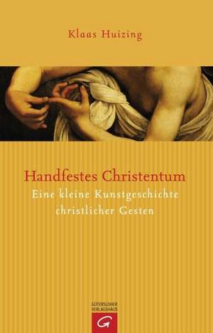 Handfestes Christentum de Klaas Huizing