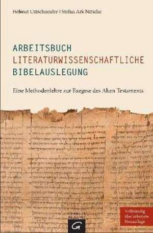 Arbeitsbuch literaturwissenschaftliche Bibelauslegung de Helmut Utzschneider