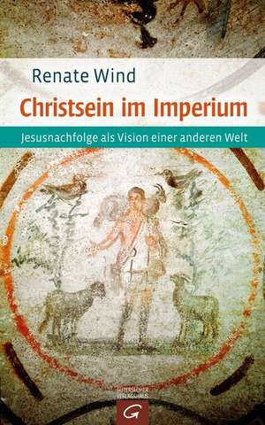 Christsein im Imperium de Renate Wind