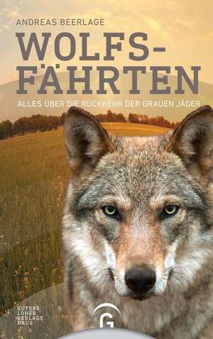 Wolfsfährten de Andreas Beerlage