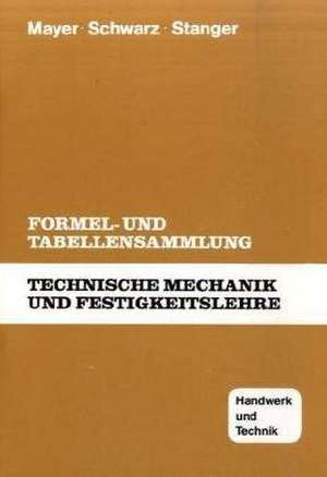 Technische Mechanik und Festigkeitslehre. Formel- und Tabellensammlung