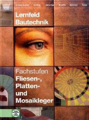 Lernfeld Bautechnik. Fachstufen Fliesen-, Platten und Mosaikleger de Robert Ackermann