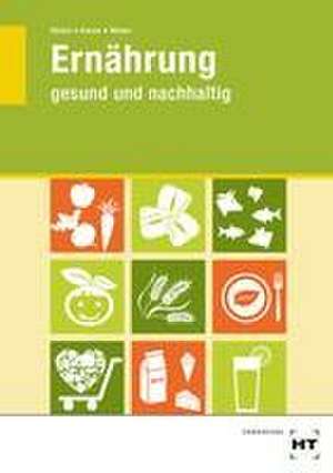 Ernährung - gesund und nachhaltig de Monika Heinis