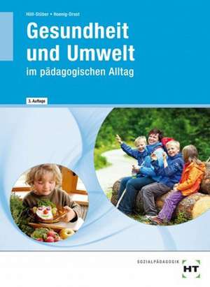 Gesundheit und Umwelt im pädagogischen Alltag de Eva Höll-Stüber