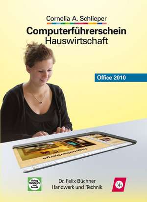Computerführerschein Hauswirtschaft · Office 2010 de C. A. Schlieper