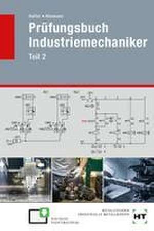 Prüfungsbuch Industriemechaniker Teil 2 de Reiner Haffer