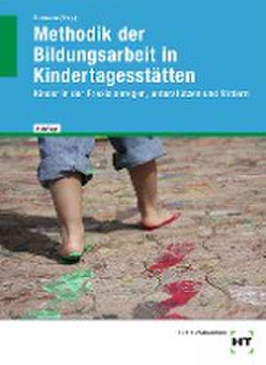 Methodik der Bildungsarbeit in Kindertagesstätten de Stephan Wollweber