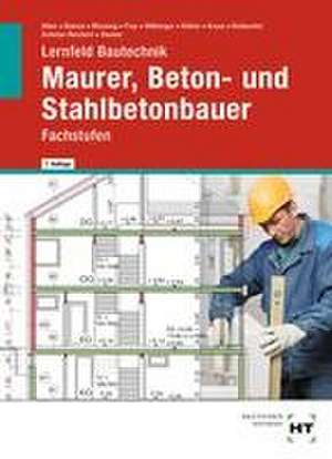 Lernfeld Bautechnik Maurer, Beton- und Stahlbetonbauer de Christa Alber