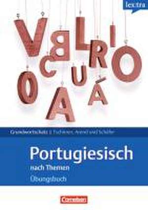 Portugiesisch Grund- und Aufbauwortschatz nach Themen. Übungsbuch Grundwortschatz de Erwin Tschirner