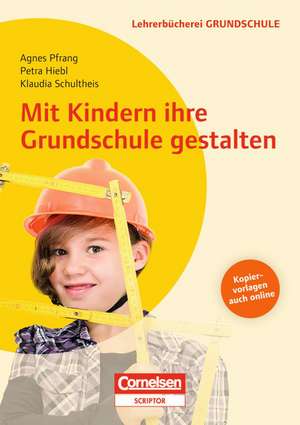 Mit Kindern ihre Grundschule gestalten de Petra Hiebl