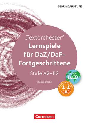 Textorchester. Lernspiele für DaZ-Fortgeschrittene Stufe A2-B2. Kopiervorlagen de Claudia Böschel