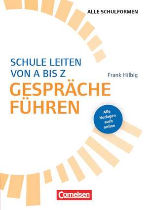 Schulmanagement: Schule leiten von A bis Z - Gespräche führen de Frank Hilbig