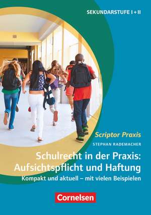 Schulrecht in der Praxis: Aufsichtspflicht und Haftung de Stephan Rademacher