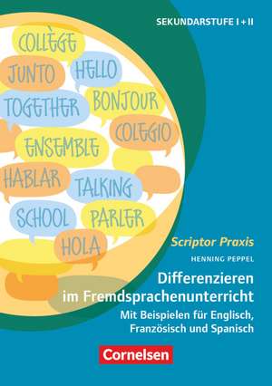 Scriptor Praxis. Differenzieren im Fremdsprachenunterricht Klassen 6-13 de Henning Peppel