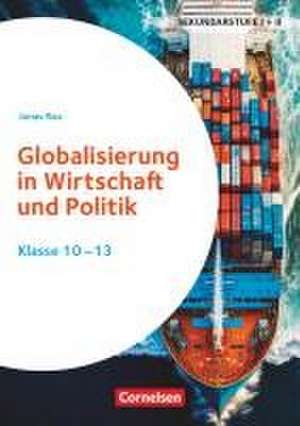 Themenhefte Sekundarstufe - Fächerübergreifend. Globalisierung in Wirtschaft und Politik - Klasse 10-13 de Jonas Rau