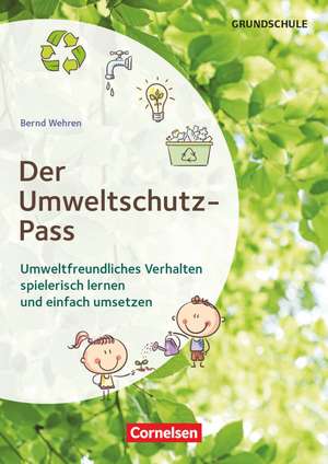 Themenhefte Grundschule. Der Umweltschutz-Pass de Bernd Wehren