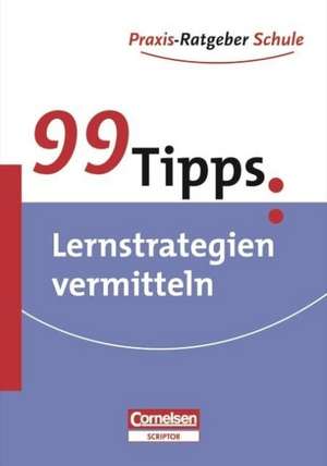 99 Tipps: Lernstrategien für Schüler de Wencke Sorrentino