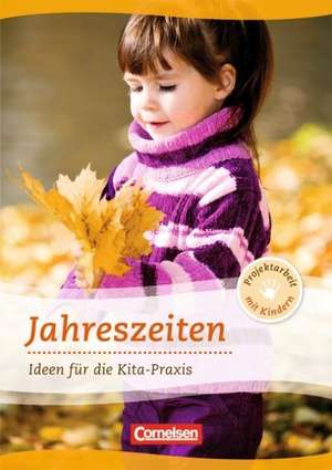 Projektarbeit mit Kindern: Jahreszeiten de Silke Bicker