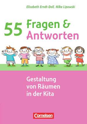 55 Fragen & 55 Antworten: Gestaltung von Räumen in der Kita de Elisabeth Erndt-Doll