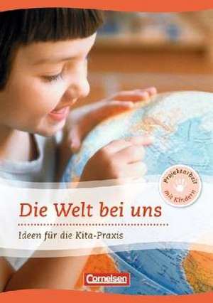 Projektarbeit mit Kindern: Welt bei uns de Karin Schäufler