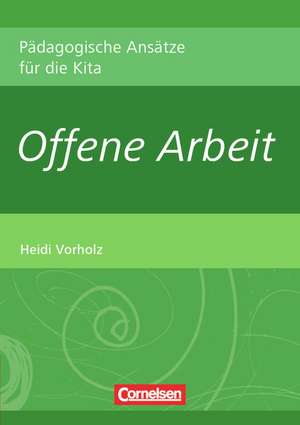 Pädagogische Ansätze für die Kita: Offene Arbeit de Heidi Vorholz