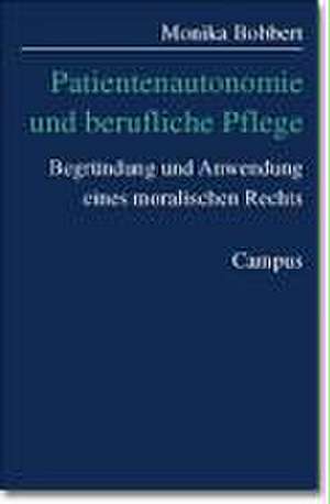 Patientenautonomie und berufliche Pflege de Monika Bobbert