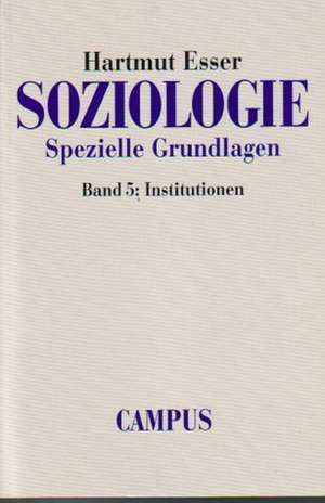 Soziologie. Spezielle Grundlagen 5 de Hartmut Esser