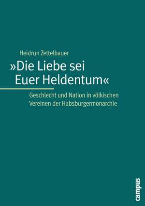 »Die Liebe sei Euer Heldentum« de Heidrun Zettelbauer