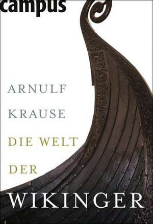 Die Welt der Wikinger de Arnulf Krause