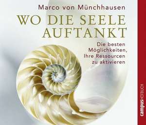 Wo die Seele auftankt. 2 CD's de Marco von Münchhausen