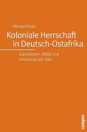 Koloniale Herrschaft in Deutsch-Ostafrika de Michael Pesek