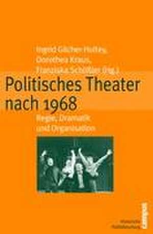 Politisches Theater nach 1968 de Ingrid Gilcher-Holtey