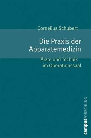 Die Praxis der Apparatemedizin de Cornelius Schubert