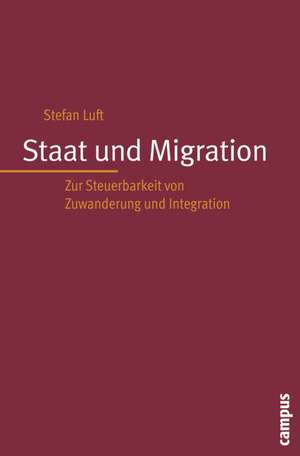 Staat und Migration de Stefan Luft