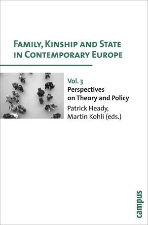 Family, Kinship and State in Contemporary Europe, Vol. 3: Perspectives on Theory and Policy de Patrick Heady