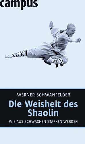 Die Weisheit des Shaolin de Werner Schwanfelder