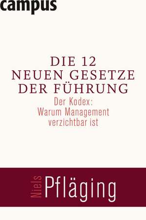 Die 12 neuen Gesetze der Führung de Niels Pfläging