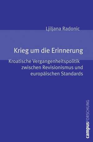 Krieg um die Erinnerung de Ljiljana Radonic