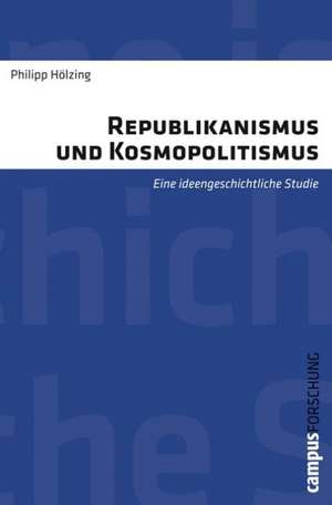 Republikanismus und Kosmopolitismus de Philipp Hölzing