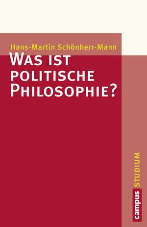 Was ist politische Philosophie? de Hans-Martin Schönherr-Mann