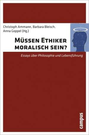 Müssen Ethiker moralisch sein? de Christoph Ammann