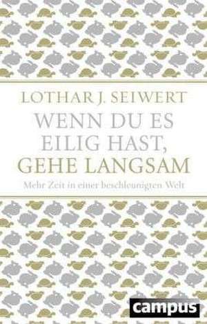 Wenn du es eilig hast, gehe langsam (Sonderausgabe) de Lothar J. Seiwert