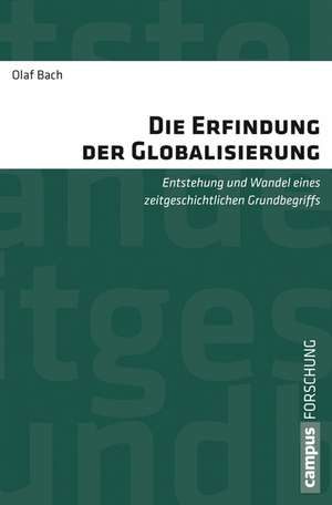 Die Erfindung der Globalisierung de Olaf Bach